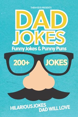 Dad Jokes Funny Jokes and Punny Puns: 200+ Hilarious Jokes Dad Will Love image number 0