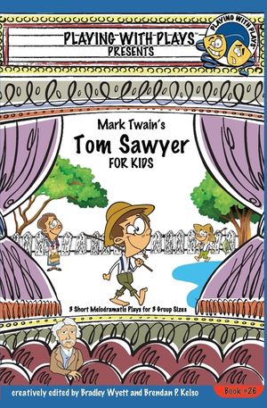 Mark Twain's Tom Sawyer for Kids: 3 Short Melodramatic Plays for 3 Group Sizes image number 0