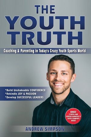The Youth Truth: Coaching & Parenting In Today's Crazy Youth Sports World image number 0