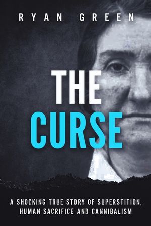 The Curse: A Shocking True Story of Superstition, Human Sacrifice and Cannibalism image number 0