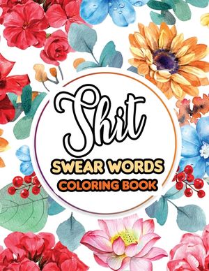 Shit Swear Words Coloring Book: Swear Words Coloring for Nurse Relaxation - Art Therapy - Nurse Gift - Nursing Therapy, Bringing Mindfulness, Humor an image number 0