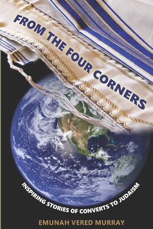 From the Four Corners: Inspiring Stories of Converts to Judaism image number 0