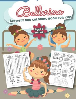Ballerina Activity and Coloring Book for kids Ages 5 and up: Over 20 Fun Designs For Girls - Preschool image number 0