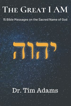 The Great I AM: Bible Messages on the Sacred Name of God image number 0