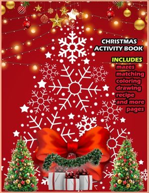 Christmas Activity Book Includes Mazes Matching Coloring Drawing Recipe And More Pages: Christmas Activity Book for boys and girls Ages 5,6,7,8,9 and image number 0