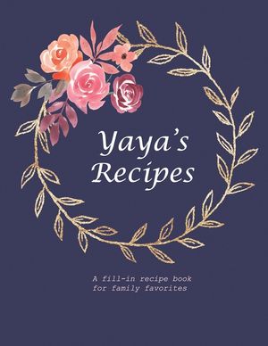 Yaya's Recipes: A fill-in recipe book for family favorites image number 0