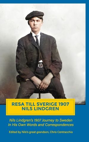 Resa Till Sverige 1907: Nils Lindgren's 1907 Journey to Sweden in His Own Words and Correspondences image number 0