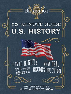 Encyclopaedia Britannica 10-Minute Guide: U.S. History image number 0
