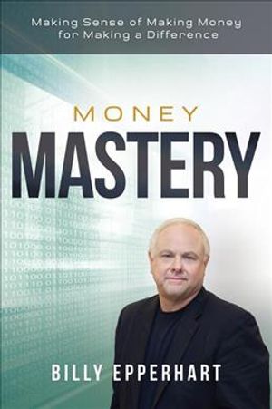 Money Mastery: Making Sense of Making Money for Making a Difference image number 0
