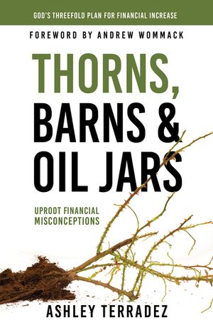 Thorns, Barns, and Oil Jars: God's Threefold Plan for Your Financial Increase image number 0