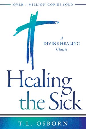 Healing the Sick: A Divine Healing Classic image number 0