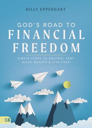 God's Road to Financial Freedom: Simple Steps to Destroy Debt, Build Wealth, and Live Free! image number 0