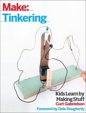Tinkering: Kids Learn by Making Stuff image number 0