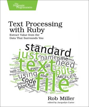 Text Processing with Ruby: Extract Value from the Data That Surrounds You image number 0