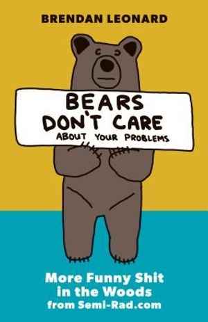 Bears Don't Care about Your Problems: More Funny Shit in the Woods from Semi-Rad.com image number 0