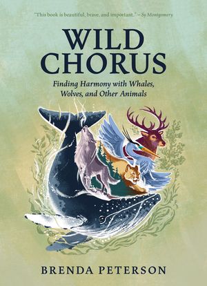 Wild Chorus: Finding Harmony with Whales, Wolves, and Other Animals image number 0