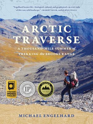 Arctic Traverse: A Thousand-Mile Summer of Trekking the Brooks Range image number 0