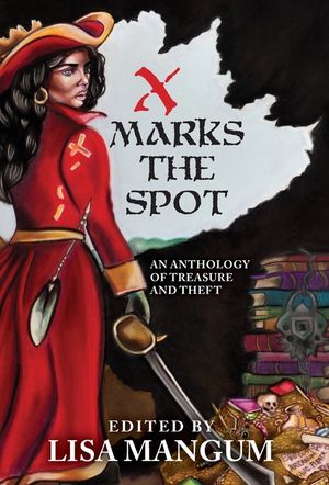 X Marks the Spot: An Anthology of Treasure and Theft image number 0