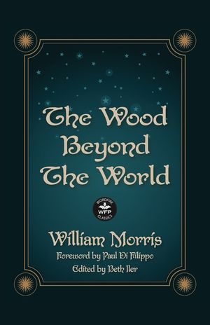 The Wood Beyond the World: Annotated Version with Foreword by Paul Di Filippo image number 0