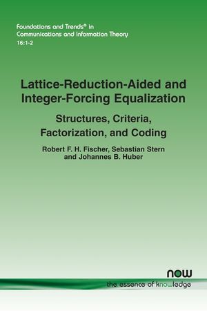 Lattice-Reduction-Aided and Integer-Forcing Equalization: Structures, Criteria, Factorization, and Coding image number 0