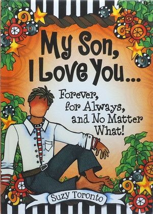 My Son, I Love You... Forever, for Always, and No Matter What! by Suzy Toronto image number 0