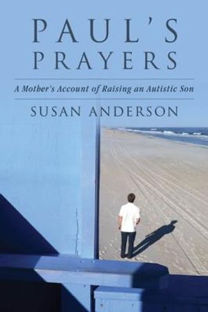 Paul's Prayers: A Mother's Account of Raising an Autistic Son image number 0