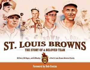 St. Louis Browns: The Story of a Beloved Team image number 0