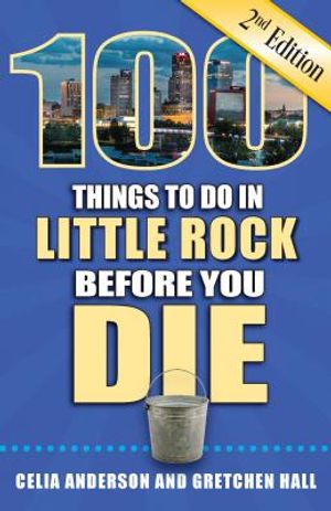 100 Things to Do in Little Rock Before You Die, 2nd Edition image number 0