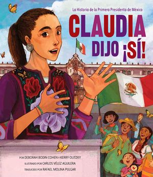 Claudia Dijo &iexcl;S&iacute;!: La Historia de la Primera Presidenta de M&eacute;xico image number 0