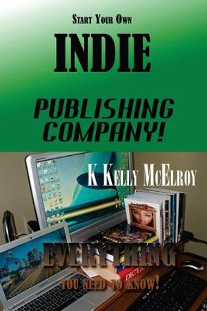 Start Your Own Indie Publishing Company!: Everything You Need to Know! image number 0