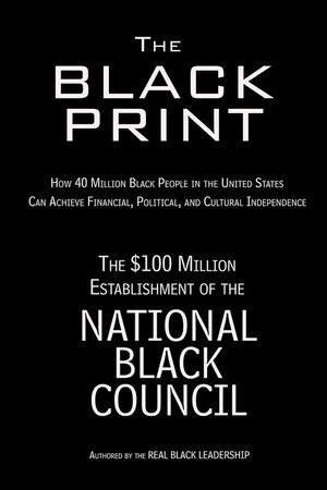 The Black Print: How 40 Million Black People in the United States Can Achieve Financial, Political, and Cultural Independence image number 0