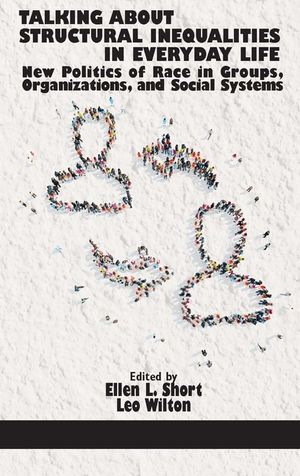 Talking About Structural Inequalities in Everyday Life: New Politics of Race in Groups, Organizations, and Social Systems image number 0