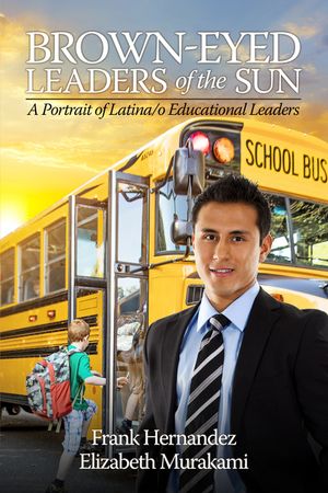 Brown‐Eyed Leaders of the Sun: A Portrait of Latina/o Educational Leaders image number 0