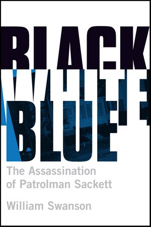 Black White Blue: The Assassination of Patrolman James Sackett image number 0