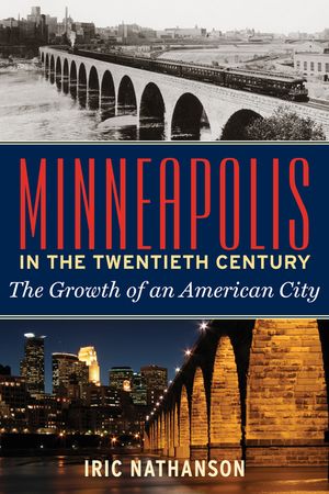 Minneapolis in the Twentieth Century: The Growth of an American City image number 0