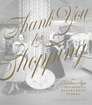 Thank You for Shopping: The Golden Age of Minnesota Department Stores image number 0