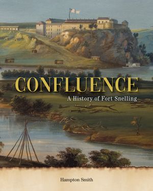 Confluence: A History of Fort Snelling image number 0
