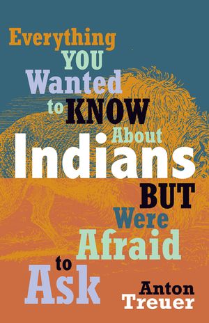 Everything You Wanted to Know about Indians But Were Afraid to Ask: Revised and Expanded image number 0