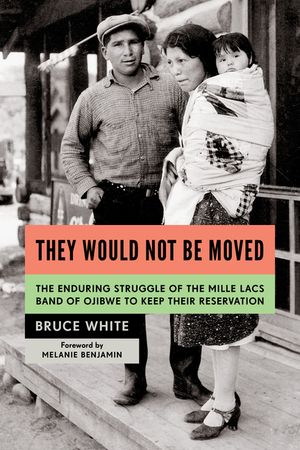 They Would Not Be Moved: The Enduring Struggle of the Mille Lacs Band of Ojibwe to Keep Their Reservation image number 0