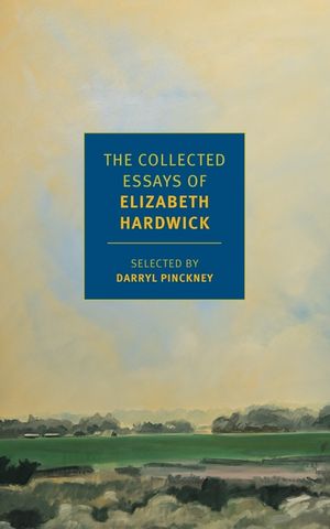 The Collected Essays of Elizabeth Hardwick image number 0