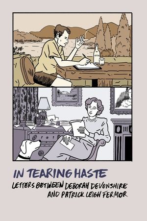 In Tearing Haste: Letters Between Deborah Devonshire and Patrick Leigh Fermor image number 0