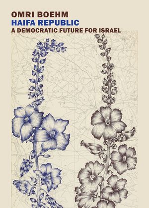 Haifa Republic: A Democratic Future for Israel image number 0