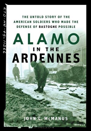 Alamo in the Ardennes: The Untold Story of the American Soldiers Who Made the Defense of Bastogne Possible image number 0