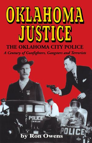 Oklahoma Justice: A Century of Gunfighters, Gangsters and Terrorists image number 0