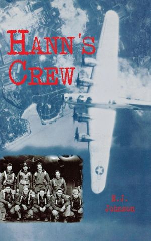 Hann's Crew: 490th Bomb Group of the Mighty 8th Air Force image number 0