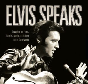 Elvis Speaks: Thoughts on Fame, Family, Music, and More in His Own Words image number 0