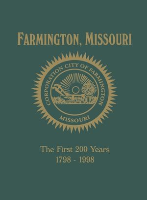 Farmington, Mo: The First 200 Years 1798-1998 image number 0