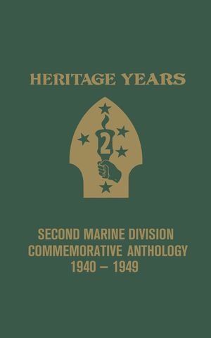 Heritage Years: 2nd Marine Division Commemorative Anthology 1940 - 1949 image number 0