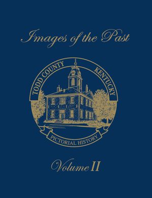 Todd County, Kentucky Pictorial History, Volume 2: Images of the Past image number 0