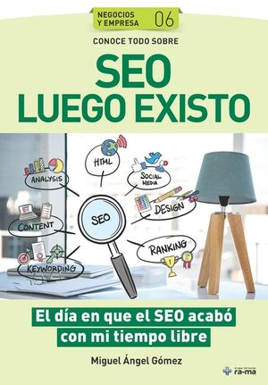 Conoce todo sobre SEO Luego Existo: El d&iacute;a en que el SEO acab&oacute; con mi tiempo libre image number 0
